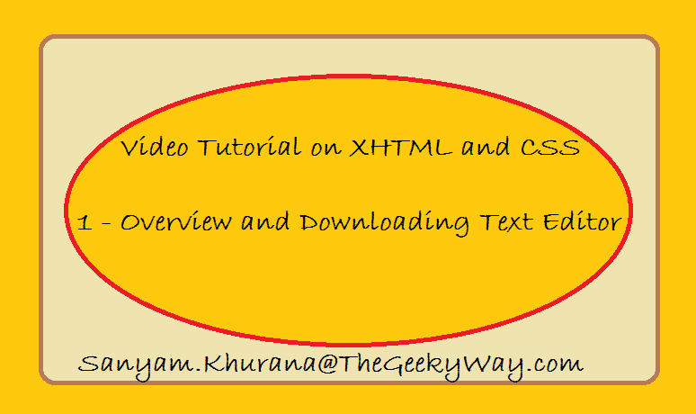 Video Tutorial on XHTML and CSS 1. Overview and Downloading Text Editor